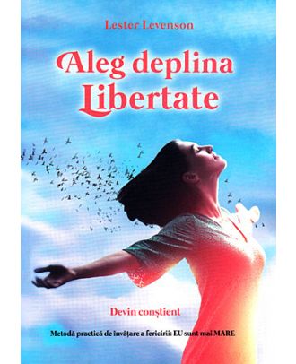 Aleg deplina libertate - devin constient