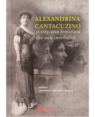 Alexandrina Cantacuzino și mișcarea feministă din anii interbelici (vol. II)