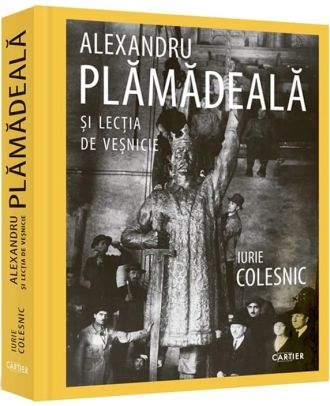 Alexandru Plămădeală și lecția de veșnicie