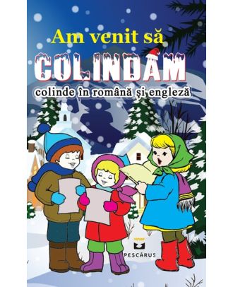 Am venit să colindăm. Colinde în română și engleză