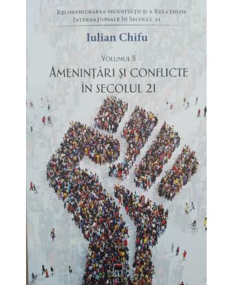 Reconfigurarea securității și a relațiilor internaționale în secolul 21 (vol. II). Amenințări și conflicte în secolul 21