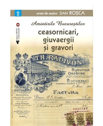 Amintirile Bucurestilor. Ceasornicari, giuvaergii si gravori