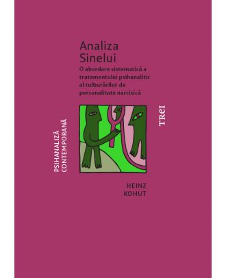 Analiza Sinelui. O abordare sistematică a tratamentului psihanalitic al tulburărilor de personalitate narcisică