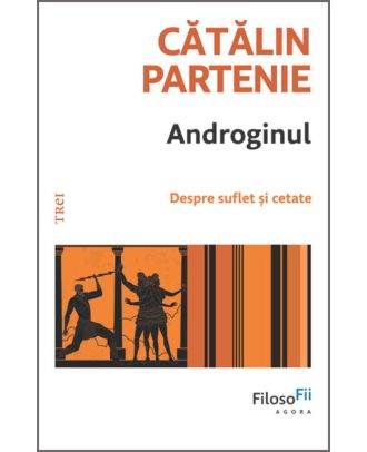 Androginul. Despre suflet și cetate