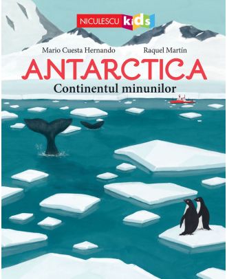 Antarctica. Continentul minunilor