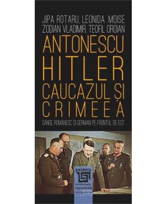 Antonescu–Hitler. Caucazul și Crimeea