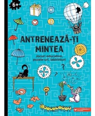 Antrenează-ți mintea. Jocuri educative, puzzle-uri, labirinturi (6 ani+)