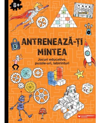 Antrenează-ți mintea. Jocuri educative, puzzle-uri, labirinturi (8 ani+)