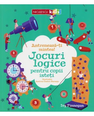 Antreneaza-ti mintea! Jocuri logice pentru copii isteti