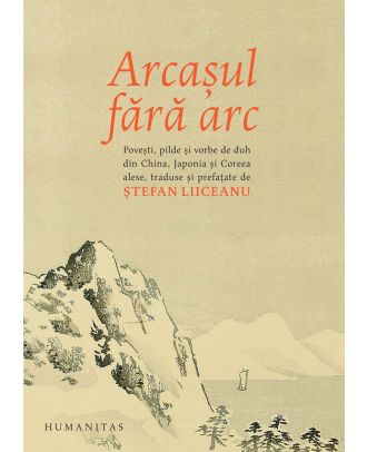 Arcașul fără arc. Poveşti, pilde și vorbe de duh din China, Japonia și Coreea