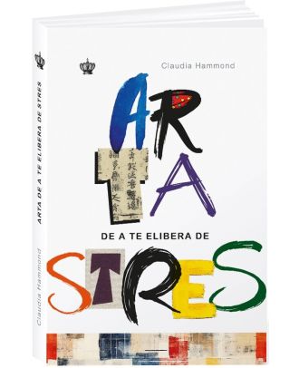 Arta de a te elibera de stres