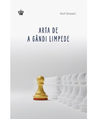 Arta de a gândi limpede