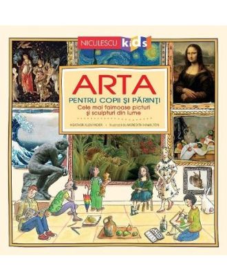 Arta pentru copii și părinți. Cele mai faimoase picturi și sculpturi din lume