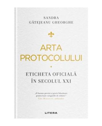 Arta protocolului. Eticheta oficială în secolul XXI