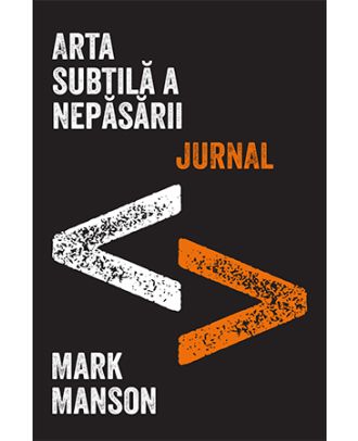 Arta subtilă a nepăsării. Jurnal