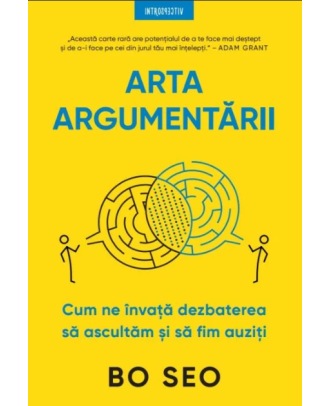 Arta argumentarii. Cum ne invata dezbaterea sa ascultam si sa fim auziti