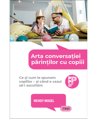 Arta conversației părinților cu copiii. Ce și cum le spunem copiilor – și când e cazul să-i ascultăm
