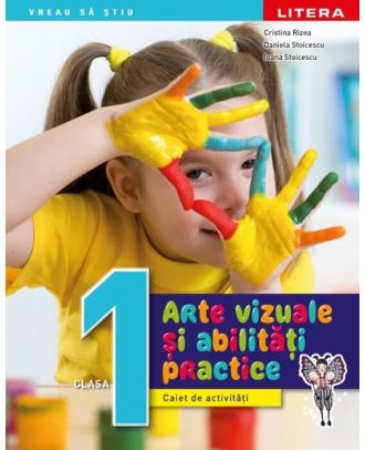 Arte vizuale si abilitati practice. Caiet de activitati. Clasa I