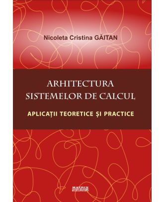 Arhitectura sistemelor de calcul. Aplicații teoretice și practice