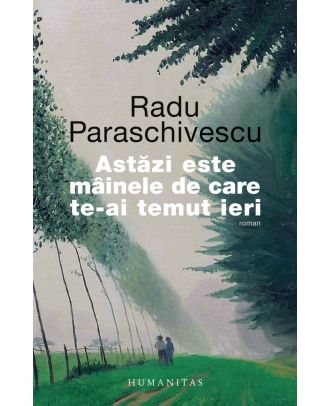 Astăzi este mâinele de care te-ai temut ieri