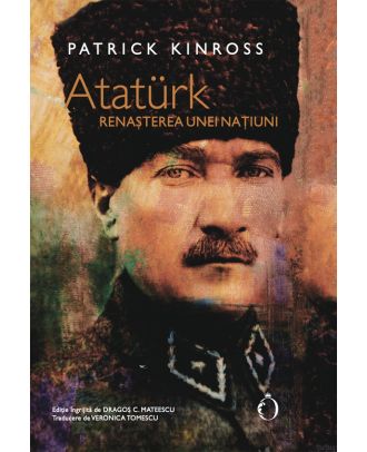 Atatürk. Renașterea unei națiuni