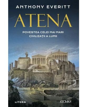 Atena. Povestea celei mai mari civilizații a lumii