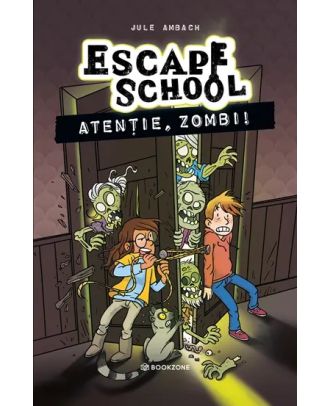Atenție, zombi! (seria Escape School #2)