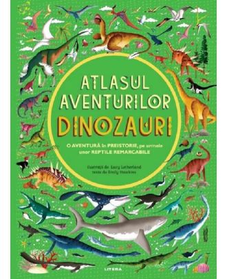 Atlasul aventurilor. Dinozauri