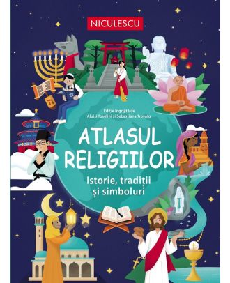Atlasul religiilor. Istorie, traditii si simboluri