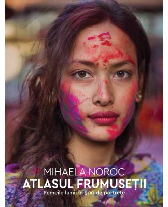 Atlasul frumuseţii. Femeile lumii în 500 de portrete