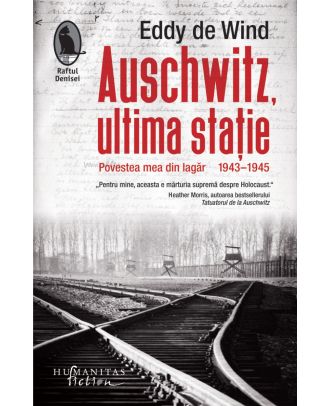 Auschwitz, ultima stație. Povestea mea din lagăr, 1943–1945