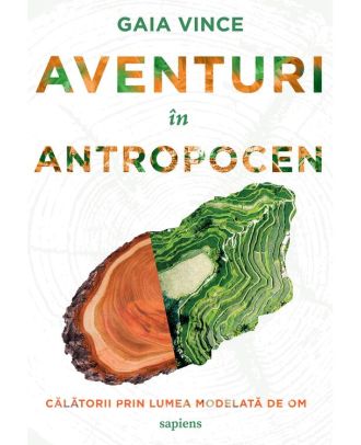 Aventuri in Antropocen. Calatorii prin lumea modelata de om
