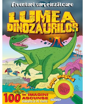 Aventuri surprinzatoare. Lumea dinozaurilor