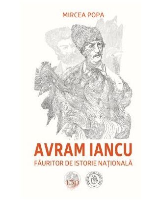 Avram Iancu, fauritor de istorie nationala