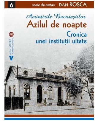 Amintirile Bucurestilor. Azilul de noapte