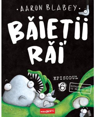 Băieții Răi. Episodul 6. Extraterestrul vs Baieții Răi