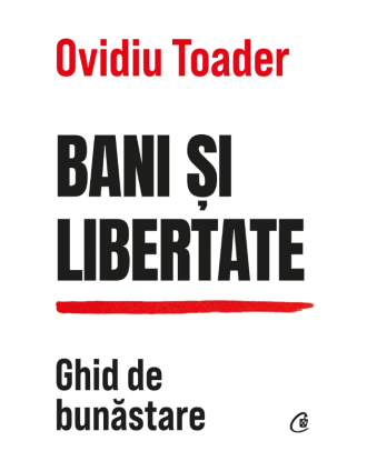 Bani și libertate. Ghid de bunăstare