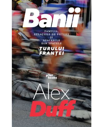 Banii. Familia, relatiile de putere si afacerile din spatele Turului Frantei