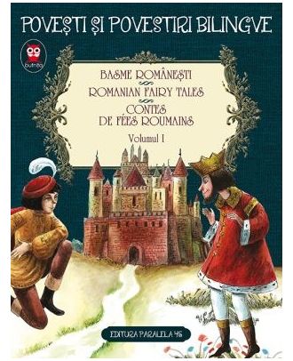Basme românești. Romanian Fairy Tales. Contes de fées roumains (vol. 1)