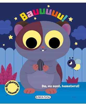 Bauuuuu! Da, eu sunt, hamsterul!