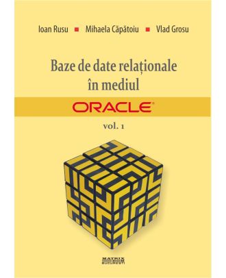 Baze de date relaționale în mediul Oracle. Vol. 1