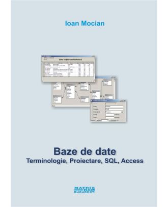 Baze de date. Terminologie, proiectare, SQL, Access