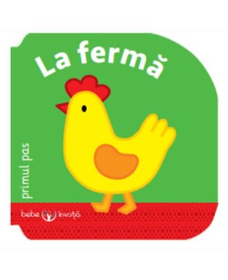 Bebe învață. La fermă, primul pas