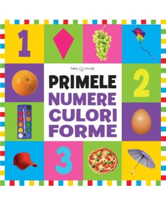 Bebe învață. Primele numere, culori, forme