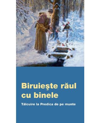 Biruieste raul cu binele. Talcuire la Predica de pe munte
