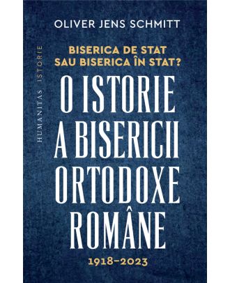 Biserica de stat, sau Biserica în stat? O istorie a Bisericii Ortodoxe Române, 1918–2023