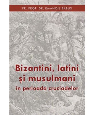 Bizantini, latini și musulmani în perioada cruciadelor