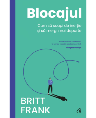 Blocajul. Cum să scapi de inerție și să mergi mai departe