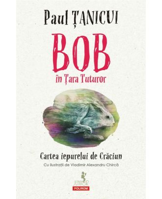 Bob în Țara Tuturor. Cartea iepurelui de Crăciun