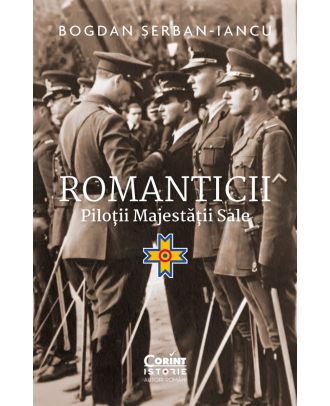 Romanticii. Piloţii majestăţii sale